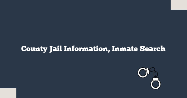 County Jail Information, Inmate Search 